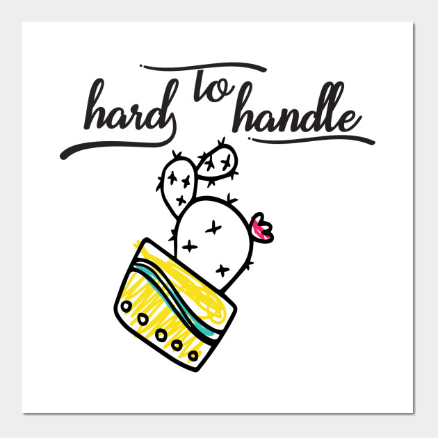 Hard to Handle Cactus